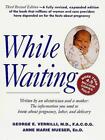 While Waiting: The Information You Need to Know about Pregnancy, Labor and Deliv