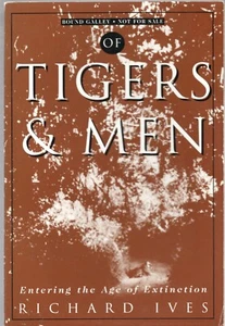 OF TIGERS & MEN Entering Age of Extinction by RICHARD IVES Nan A Talese 1996 ARC - Imagen 1 de 1