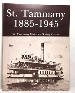 ST. TAMMANY 1885-1945 ~ PB ~ Louisiana Pictures ~ Slidell Lacomb Mandeville + - Picture 1 of 6