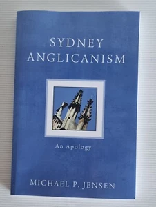 Sydney Anglicanism: An Apology by Michael P. Jensen (Paperback, 2012) - Picture 1 of 10