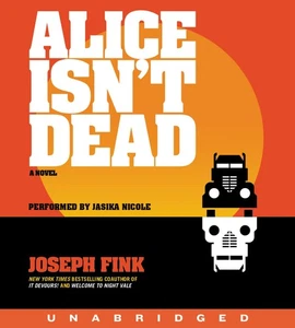 Alice Isn't Dead CD: A Novel By Joseph Fink On Audiobook CD by Fink, Joseph - Bild 1 von 3