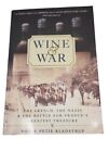 Wine And War The French, The Nazis, And The Battle For France's Greatest Treasur