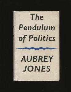 The Pendulum of Politics by Aubrey Jones (1946 First Edition) - Picture 1 of 6