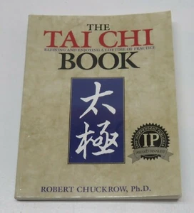 THE TAI CHI BOOK Refining & Enjoying Lifetime of Practice Robert Chuckrow Signed - Picture 1 of 5