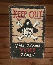 Keep Out This Means You Matey 8x12 Metal Wall Sign Pirate Skull Poster
