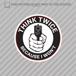 Think Twice I Won't Sticker Vinyl wont protection 2A Ammendment Gun - Bild 1 von 1