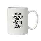 It's Not Dog Hair It's Border Terrier Glitter Any Race Mug Personalised Gift