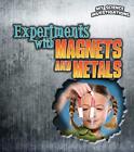 Experiments with Magnets and Metals..., Christine  Tayl