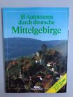 *15 Autotouren durch deutsche Mittelgebirge*  ADAC Freizeitatlas   1987