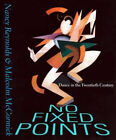 No Fixed Points : Dance in the Twentieth Century Hardcover
