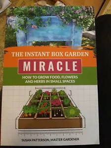 The Instant Box Garden Miracle - How to Grow Food, Flowers, and Herb - Picture 1 of 1