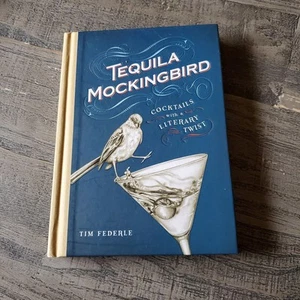 Tequila Mockingbird Cocktails Book with a Literary Twist Tim Fiderle 2013 New - Foto 1 di 11