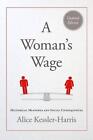 A Woman's Wage: Historical Meanings and Social Consequences by Alice Kessler-Har