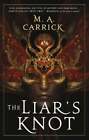 The Liars Knot By M A Carrick New