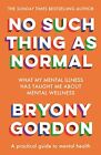 No Such Thing As Normal: From The Author Of Glorious Rock B... By Gordon, Bryony