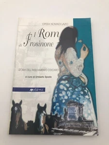 I Rom di Frosinone storia dell'insediamento ciociaro 2001 di Umberto Spada - Foto 1 di 3