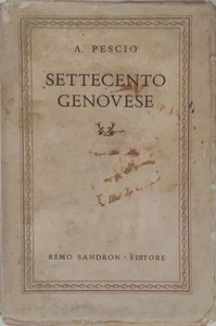 SETTECENTO GENOVESE - A. PESCIO - REMO SANDRON EDITORE CA. 1920S - Foto 1 di 3