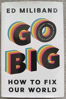 Go Big-How To Fix Our World By Ed Miliband (SIGNED & DEDICATED) HB 2021 - Unique - Image 1 of 4