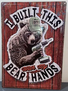 Garage Shop “I Built this with my Bear Hands” ~ Tin Sign ~ 12" W x 16.75" H - Picture 1 of 2