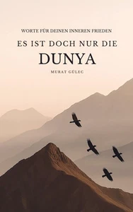 Murat Gülec | Es ist doch nur die Dunya: Worte für deinen inneren Frieden | Buch - Bild 1 von 1