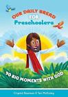 Our Daily Bread for Preschoolers: 90 Big Moments with God (Our Daily Bread for K