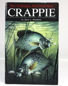 NEW TECHNIQUES THAT CATCH MORE CRAPPIE. Steve L. Wunderle - Picture 1 of 4