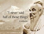 I Never Said Half Of Those Things Confucius Decorative Metal Sign Made In Usa
