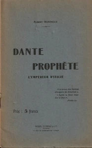 DANTE PROPHETE. L'EMPEREUR D'ITALIE. ALBERT MONTHOUX. ÉSOTERISME - Bild 1 von 1