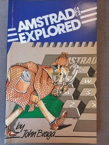 Amstrad CPC 464 Explored Book Manual Guide 1984 John Braga Vintage  - Bild 1 von 5