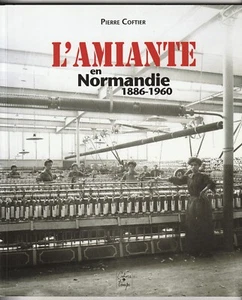 Pierre Coftier AMIANTE EN NORMANDIE 1886-1960 CONDE-sur-NOIREAU FILATURE FERODO - Picture 1 of 2