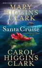 Santa Cruise : A Holiday Mystery At Sea By Carol Higgins Clark And Mary Higgins