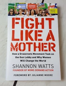 Fight Like a Mother by Shannon Watts 2019 ARC paperback - Picture 1 of 6