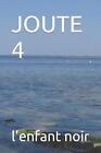 Joute 4 by L'Enfant Noir Paperback Book