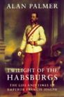 Twilight Of The Habsburgs: Life And Times Of Empero... By Palmer, Adam Paperback