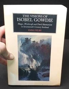 VISIONS OF ISOBEL GOWDIE Magic Witchcraft Dark Shamanism 17th Century SCOTLAND - Picture 1 of 4