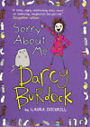 Darcy Burdock: Sorry About Me -Laura Dockrill Children's Book Aus Stock