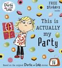 Charlie and Lola: This is Actually My Party by Lauren Child (English) Paperback 