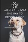Safety Kits and the Way to Groom a Dog by Lisa Treder Paperback Book