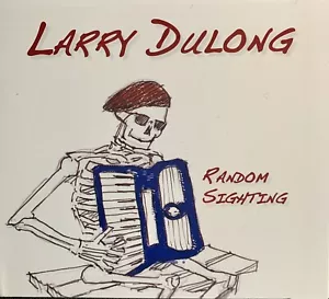 LARRY DULONG RANDOM SIGHTINGS CD - Foto 1 di 7