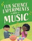 Fun Science Experiments With Music by Claudia Martin (author), Annie Wilkinso...