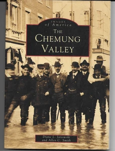 Images of America Chemung Valley by Allen C. Smith and Diane L. Janowski 1998, - Imagen 1 de 1