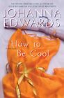 How To Be Cool By Johanna Edwards - Hardcover **Brand New**