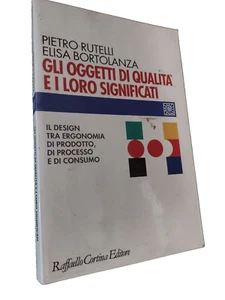 Rutelli, Bortolanza GLI OGGETTI DI QUALITà E I LORO SIGNIFICATI / R. Cortina 200 - Picture 1 of 1