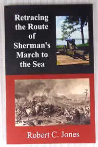 Retracing the Route of Sherman's March to the Sea Civil War History Robert Jones - Foto 1 di 4