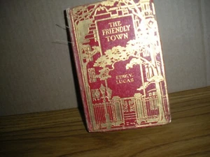 The Friendly Town by Edw. V. Lucas this Edition 1907 Hardcover - Imagen 1 de 8