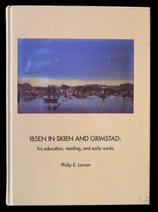 IBSEN IN SKIEN AND GRIMSTAD Philip E Larson 1999 HIS EDUCATION READING & WORKS - Imagen 1 de 6