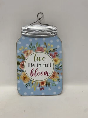 Live Life In Full Bloom Mason Jar Shape Sign Floral Rustic Decor Graduation Dorm - Image 1 of 2