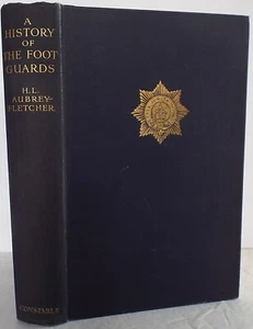 A History of the Foot Guards to 1856. Aubrey-Fletcher, Major H. L., 1st ed. 1927 - Picture 1 of 4