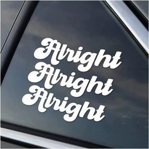 Alright Alright Alright famous quote Car Decal Sticker - Bild 1 von 1