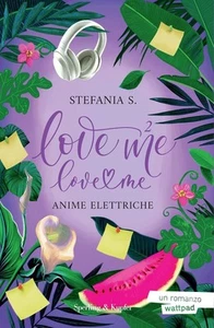 Anime elettriche. Love me love me. Vol. 2 - Stefania S. - Foto 1 di 1